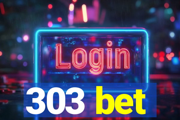 303 bet